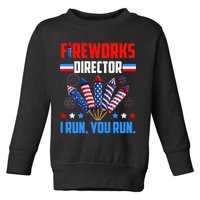 Funny 4th Of July Fireworks Director I Run You Run Toddler Sweatshirt