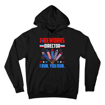 Funny 4th Of July Fireworks Director I Run You Run Tall Hoodie