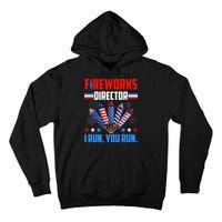 Funny 4th Of July Fireworks Director I Run You Run Tall Hoodie