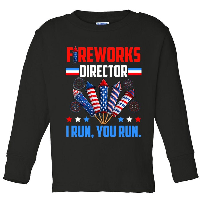 Funny 4th Of July Fireworks Director I Run You Run Toddler Long Sleeve Shirt