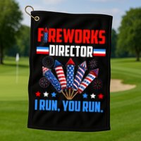 Funny 4th Of July Fireworks Director I Run You Run Golf Towel
