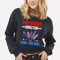 Funny 4th Of July Fireworks Director I Run You Run Cropped Pullover Crew