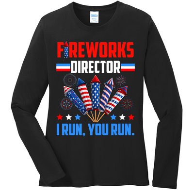 Funny 4th Of July Fireworks Director I Run You Run Ladies Long Sleeve Shirt