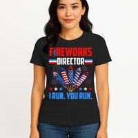 Funny 4th Of July Fireworks Director I Run You Run Womens T-Shirt