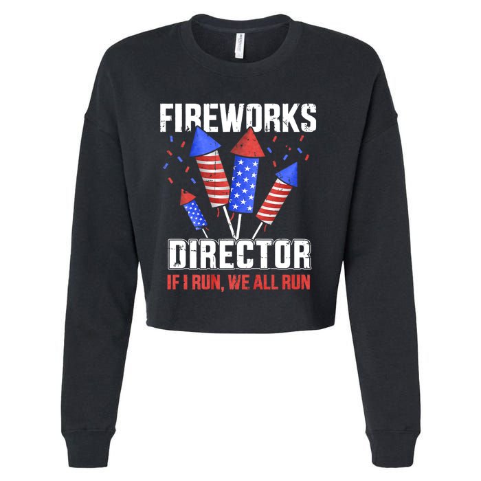 Funny 4th Of July Fireworks Director I Run You Run Cropped Pullover Crew