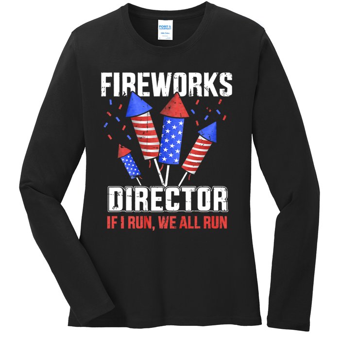 Funny 4th Of July Fireworks Director I Run You Run Ladies Long Sleeve Shirt