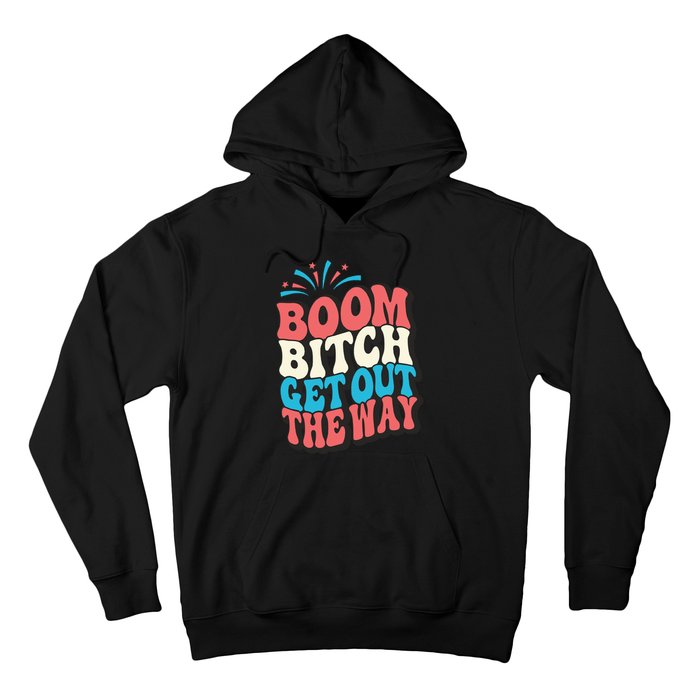 Fireworks 4th Of July Boom Bitch Get Out The Way Hoodie