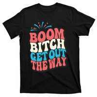 Fireworks 4th Of July Boom Bitch Get Out The Way T-Shirt