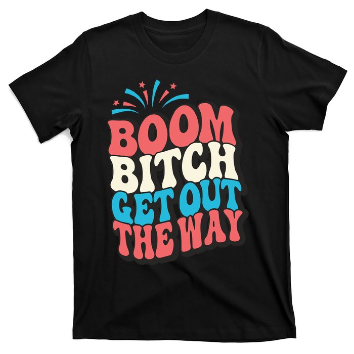 Fireworks 4th Of July Boom Bitch Get Out The Way T-Shirt