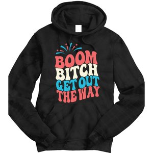 Fireworks 4th Of July Boom Bitch Get Out The Way Tie Dye Hoodie