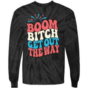 Fireworks 4th Of July Boom Bitch Get Out The Way Tie-Dye Long Sleeve Shirt