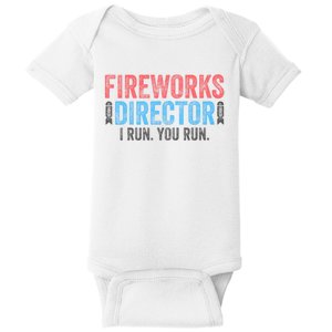 Funny 4th Of July Fireworks Director I Run You Run Baby Bodysuit