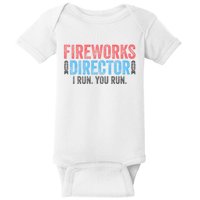 Funny 4th Of July Fireworks Director I Run You Run Baby Bodysuit