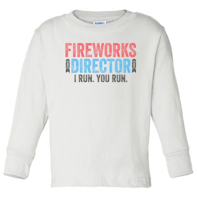 Funny 4th Of July Fireworks Director I Run You Run Toddler Long Sleeve Shirt