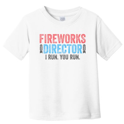 Funny 4th Of July Fireworks Director I Run You Run Toddler T-Shirt