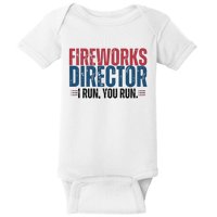 Funny 4th Of July Fire Works Director I Run You Run Baby Bodysuit