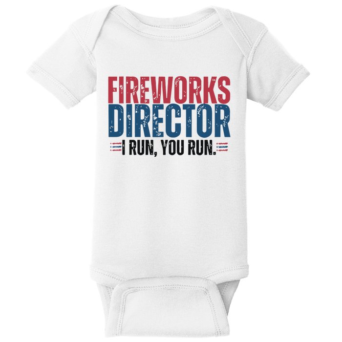 Funny 4th Of July Fire Works Director I Run You Run Baby Bodysuit