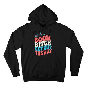 Fireworks 4th Of July Boom Bitch Get Out The Way Hoodie