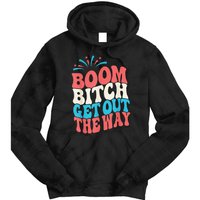 Fireworks 4th Of July Boom Bitch Get Out The Way Tie Dye Hoodie