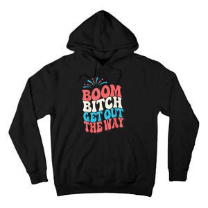 Fireworks 4th Of July Boom Bitch Get Out The Way Tall Hoodie