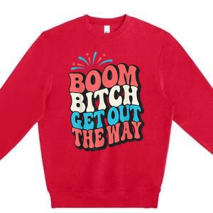 Fireworks 4th Of July Boom Bitch Get Out The Way Premium Crewneck Sweatshirt