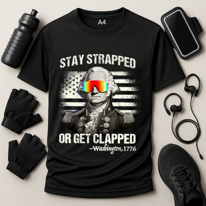 Funny 4th Of July Stay Strapped Get Clapped Washington Performance Shirt