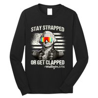 Funny 4th Of July Stay Strapped Get Clapped Washington Long Sleeve Shirt