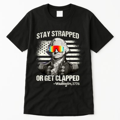 Funny 4th Of July Stay Strapped Get Clapped Washington Tall T-Shirt