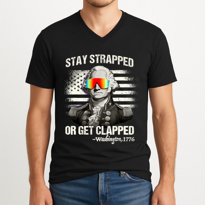 Funny 4th Of July Stay Strapped Get Clapped Washington V-Neck T-Shirt