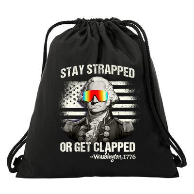 Funny 4th Of July Stay Strapped Get Clapped Washington Drawstring Bag