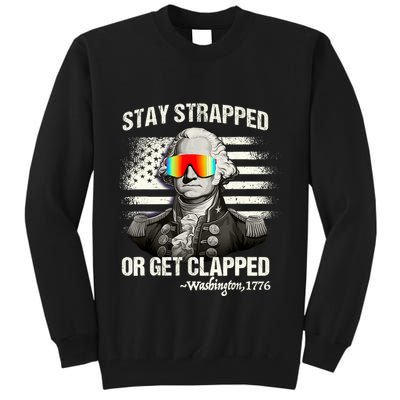 Funny 4th Of July Stay Strapped Get Clapped Washington Tall Sweatshirt