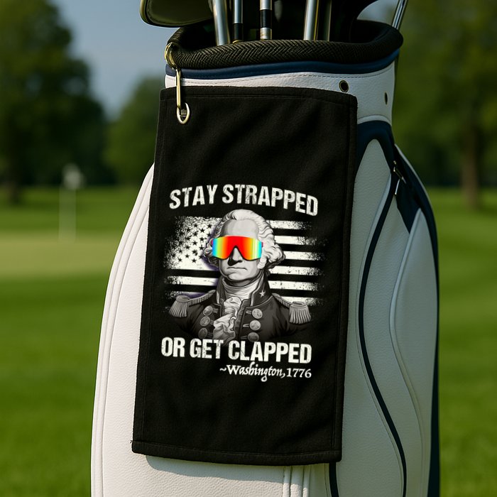 Funny 4th Of July Stay Strapped Get Clapped Washington Golf Towel