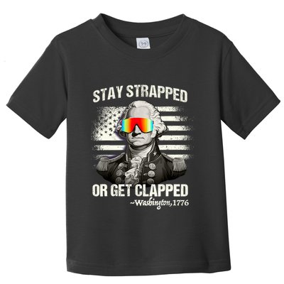 Funny 4th Of July Stay Strapped Get Clapped Washington Toddler T-Shirt