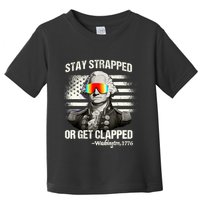 Funny 4th Of July Stay Strapped Get Clapped Washington Toddler T-Shirt