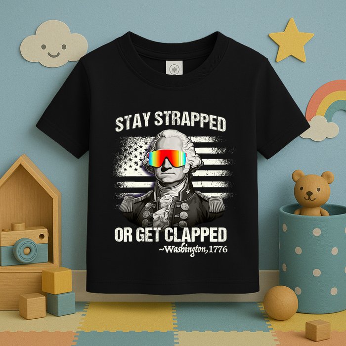 Funny 4th Of July Stay Strapped Get Clapped Washington Toddler T-Shirt