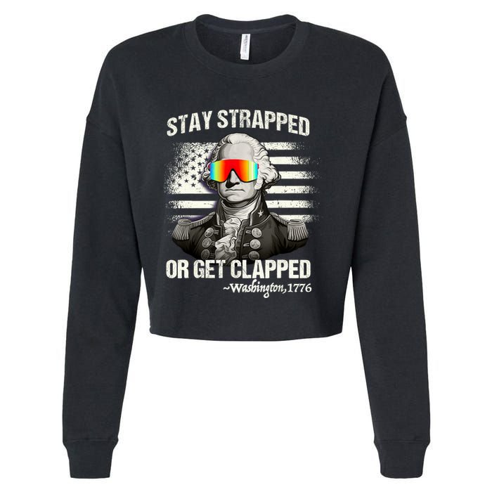 Funny 4th Of July Stay Strapped Get Clapped Washington Cropped Pullover Crew