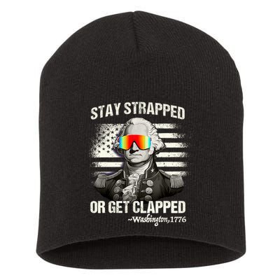 Funny 4th Of July Stay Strapped Get Clapped Washington Short Acrylic Beanie