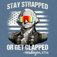 Funny 4th Of July Stay Strapped Get Clapped Washington Garment-Dyed Sweatshirt