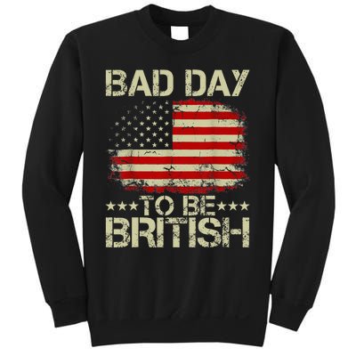 Funny 4th Of July Bad Day To Be British Sweatshirt