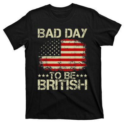 Funny 4th Of July Bad Day To Be British T-Shirt