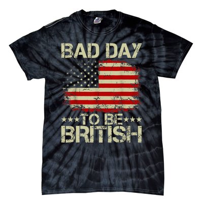 Funny 4th Of July Bad Day To Be British Tie-Dye T-Shirt