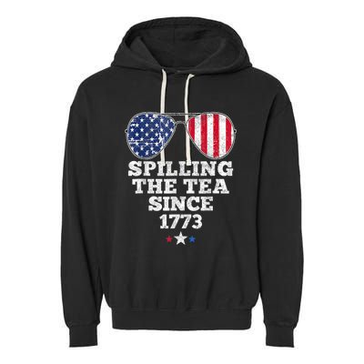 Funny 4th Of July Spilling The Tea Since 1773 American Flag Garment-Dyed Fleece Hoodie