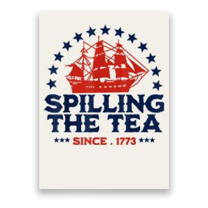 Funny 4th Of July Spilling The Tea Since 1773 Fourth Of July Poster