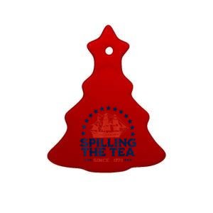 Funny 4th Of July Spilling The Tea Since 1773 Fourth Of July Ceramic Tree Ornament