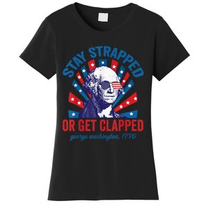 Funny 4th of July Shirt Washington Stay Strapped Get Clapped Women's T-Shirt