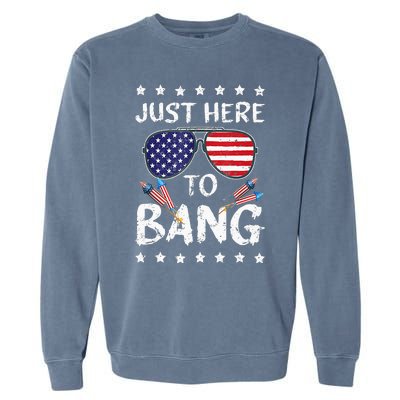 Funny 4th Of July Im Just Here To Bang USA Flag Sunglasses Garment-Dyed Sweatshirt