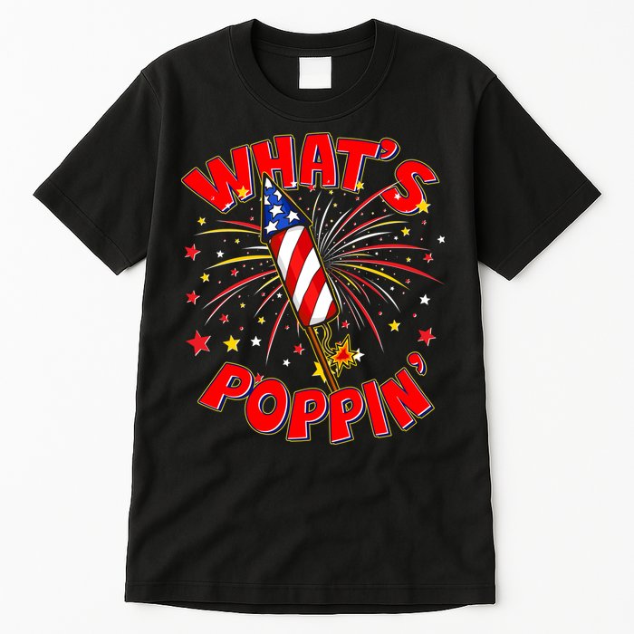 Funny 4th Of July What's Poppin Fireworks Rocket Tall T-Shirt
