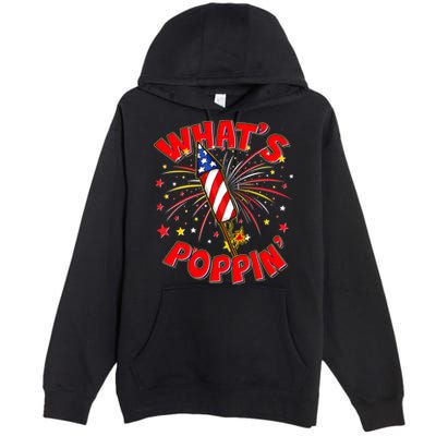 Funny 4th Of July What's Poppin Fireworks Rocket Premium Pullover Hoodie