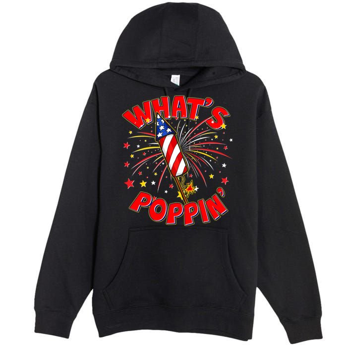 Funny 4th Of July What's Poppin Fireworks Rocket Premium Pullover Hoodie