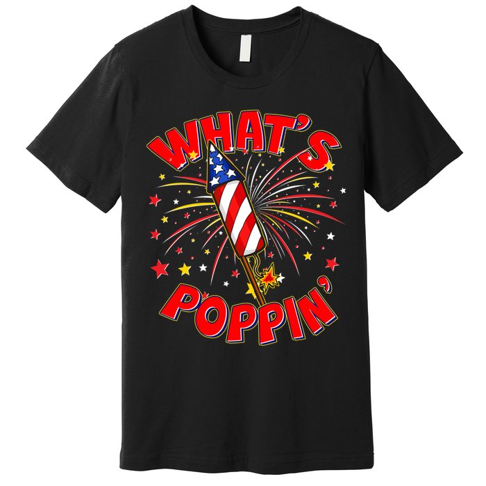Funny 4th Of July What's Poppin Fireworks Rocket Premium T-Shirt